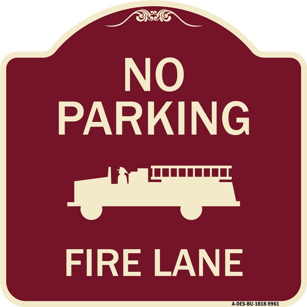 Designer Series-No Parking Fire Lane, Burgungy Heavy-Gauge Aluminum, 18" x 18", BU-1818-9961